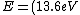 E = (13.6eV)*((Z-1)^2)((1/1^2)-(1/n_{i}^2))